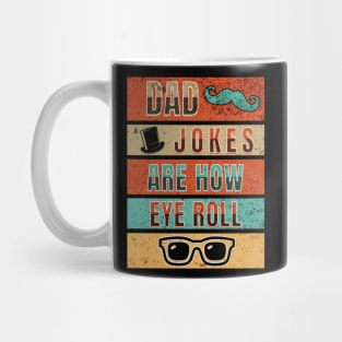 Dad Jokes Are How Eye Roll Mug